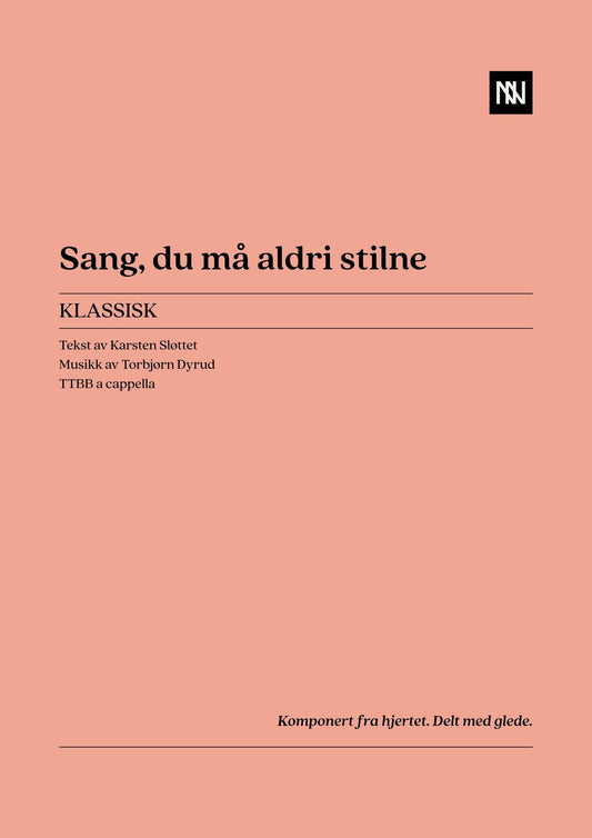 Sang, du må aldri stilne TTBB